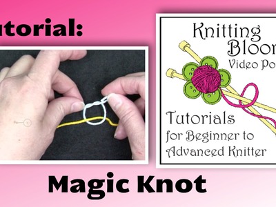 Magic Knot - Tutorial - Knitting Blooms