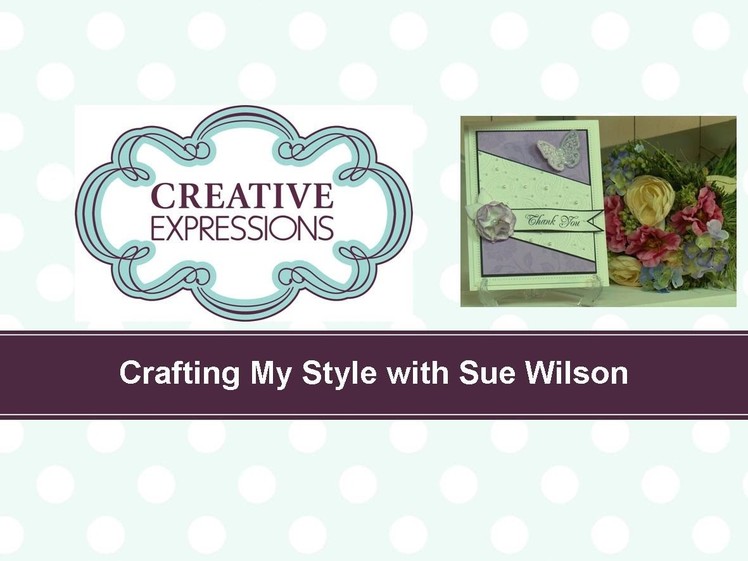 Craft Dies by Sue Wilson -- Tutorial Video -  Paisly Paradise for Creative Expressions