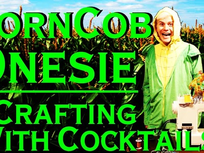 Making a Corn Cob Onesie - Crafting With Cocktails (2.22)