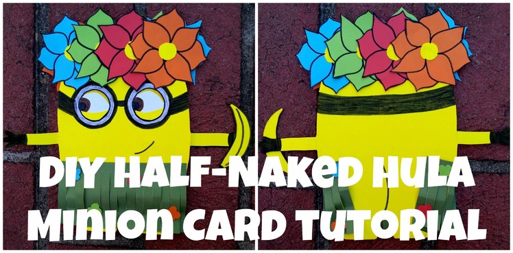 D.I.Y Half-Naked Hula Minion Card Tutorial