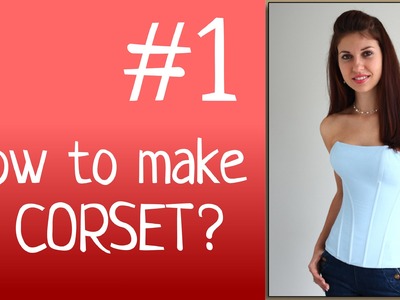 DIY Corset | How to SEW a CORSET? Corset sewing tutorials