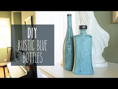 DIY | Rustic Blue Bottles  - sarahhtranTV