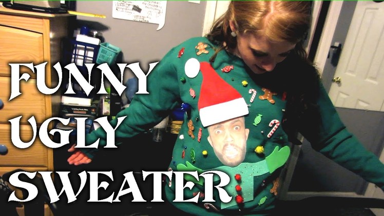 HOW TO MAKE A FUNNY UGLY SWEATER