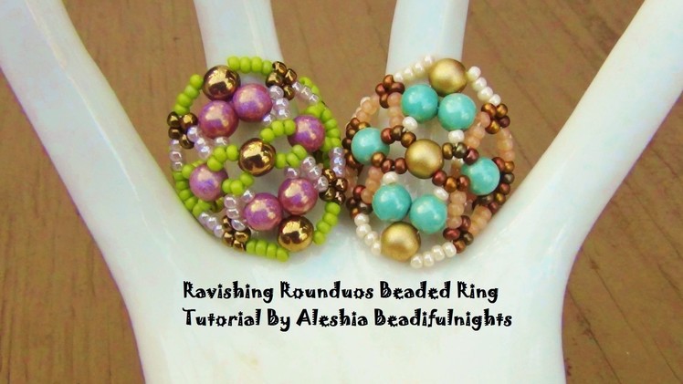 Ravishing Rounduos Beaded Ring Tutorial