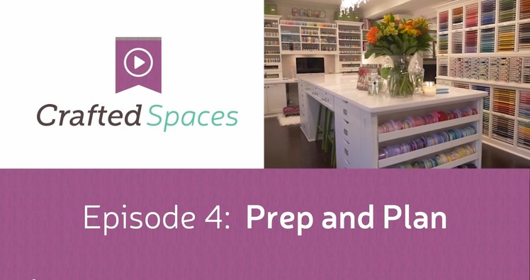 Crafted Spaces Ep. 4 - Prep and Plan