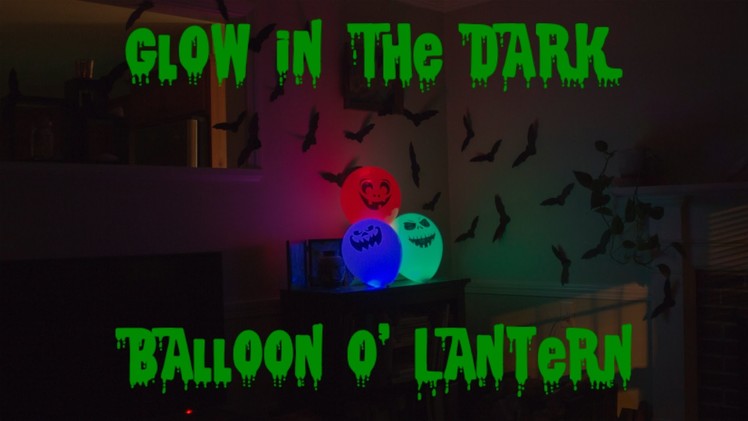 DIY Halloween Balloon-O'-Lantern Glow In The Dark Decorations fast, easy, cheap 2014
