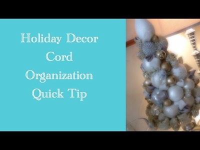 DIY: Holiday Decor Cord Organization Quick Tip