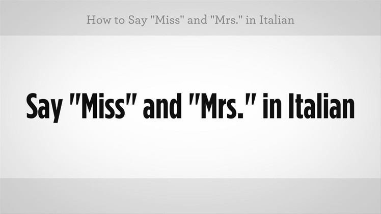 How to Say "Miss" & "Mrs." in Italian | Italian Lessons