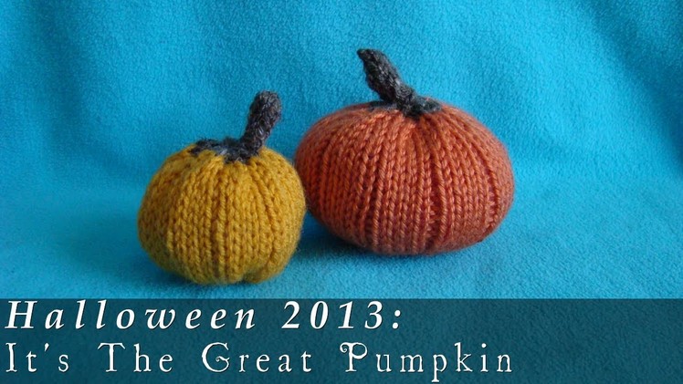 The Great Pumpkin  |  Halloween 2013  |  Knitted Pumpkins