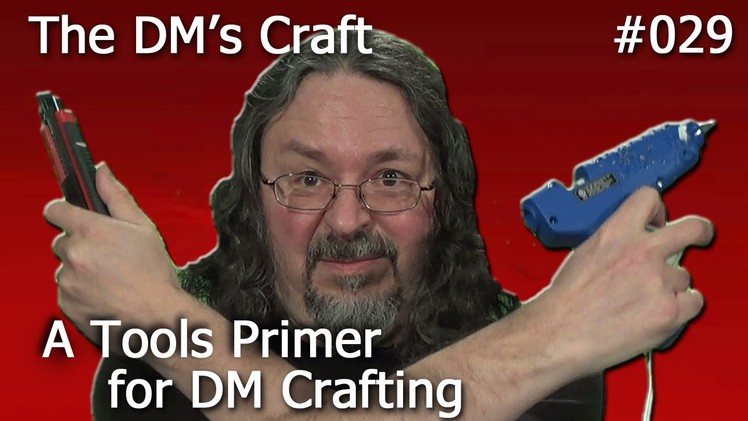 A Tools Primer for DM's Crafting (The DM's Craft, EP29)