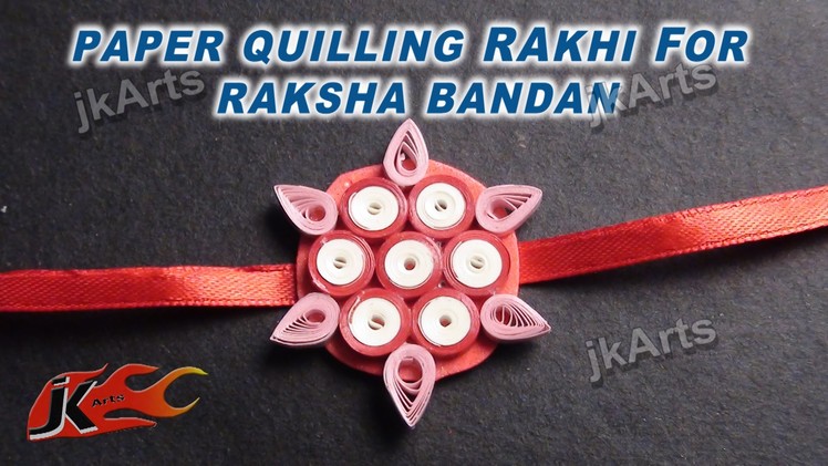 DIY How to make Paper Quilling Rakhi For Raksha Bandan JK Arts 353