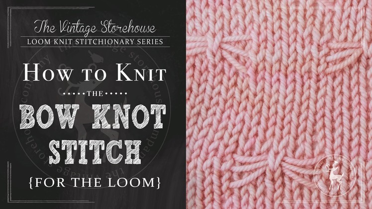 How to Knit the Bow Knot Stitch {For the Loom}