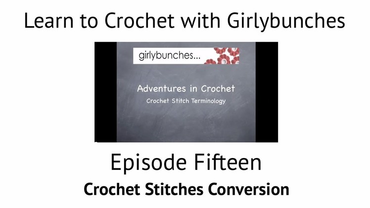 Learn to Crochet with Girlybunches - Episode 15 Crochet Stitches Terminology. Conversion