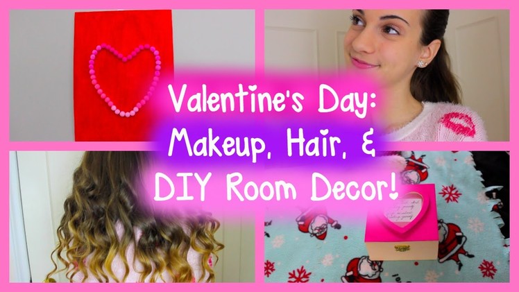 Valentine's Day ♡ DIY Room Decor, Makeup + Hair Tutorial!