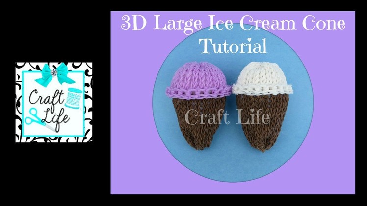 Craft Life Large 3D Ice Cream Cone Tutorial on One Rainbow Loom