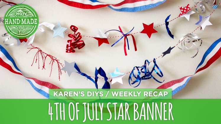 DIY 4th of July 3D Star Banner - Weekly Recap - HGTV Handmade