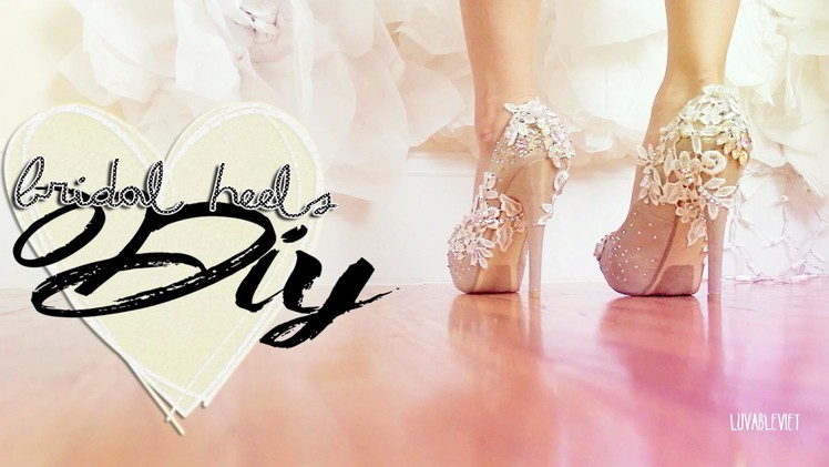 ♡DIY|Bridal inspired heels tutorial ♡