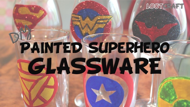 DIY: Painted Superhero Glassware (#lootcraft UNITE!)