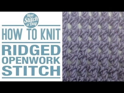 How to Knit the Ridged Openwork Stitch
