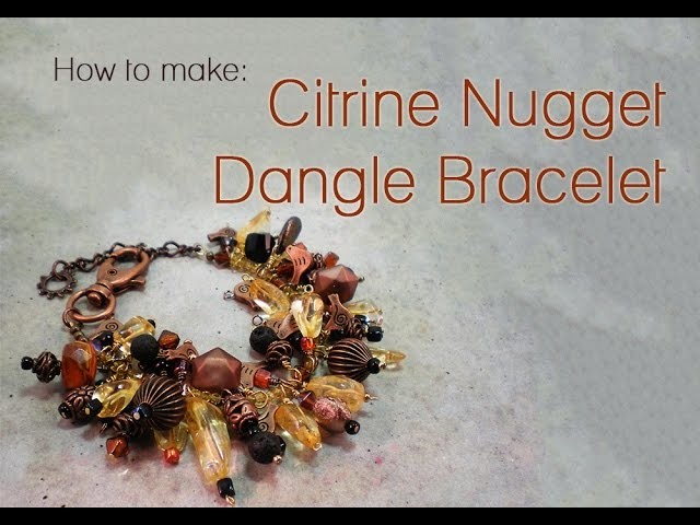 How To make a Dangle Bracelet with Citrine Nugget