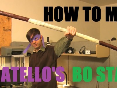 How to make Donatello's Bo Staff--TMNT