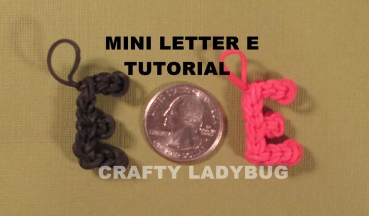 Rainbow Loom Charm MINI LETTER E Alphabet Series How to Make by Crafty Ladybug