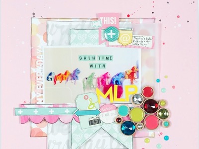 Scrapbooking Process Bath Time with MLP