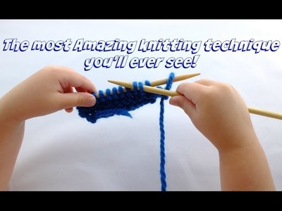The most amazing knitting technique you'll ever see!