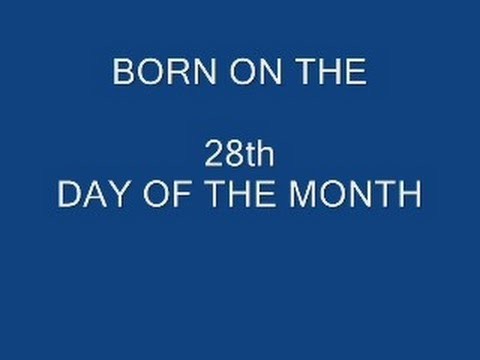 Born on the 28 th DAY OF THE MONTH, astrology, numerology, horoscope