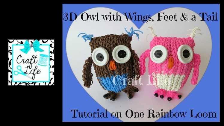 Craft Life 3D Owl Tutorial with Wings Feet & a Tail on One Rainbow Loom