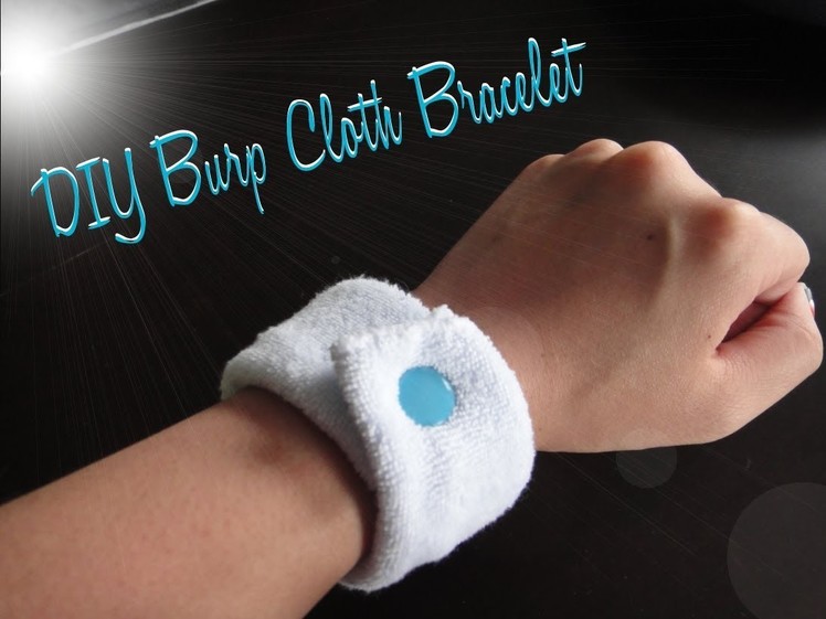 DIY Burp Cloth Bracelet