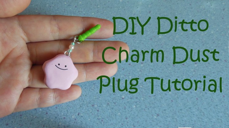 DIY Ditto Charm Dust Plug Polymer Clay Tutorial