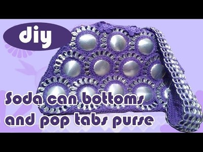 DIY: Recycle Project: Crochet a handbag with soda can bottoms and pop tabs Part 3
