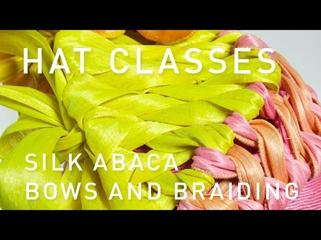 Hat Classes - Silk Abaca Bows And Braiding