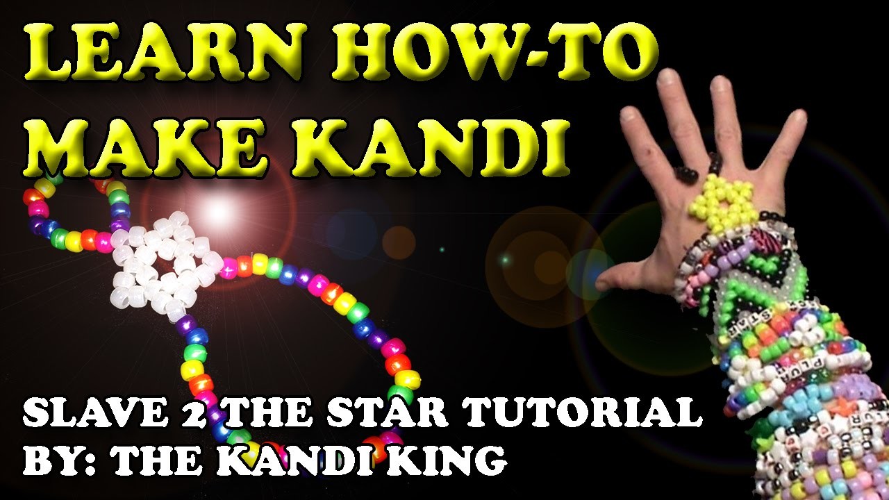 LEARN HOW TO MAKE KANDI - "Slave 2 The Star"