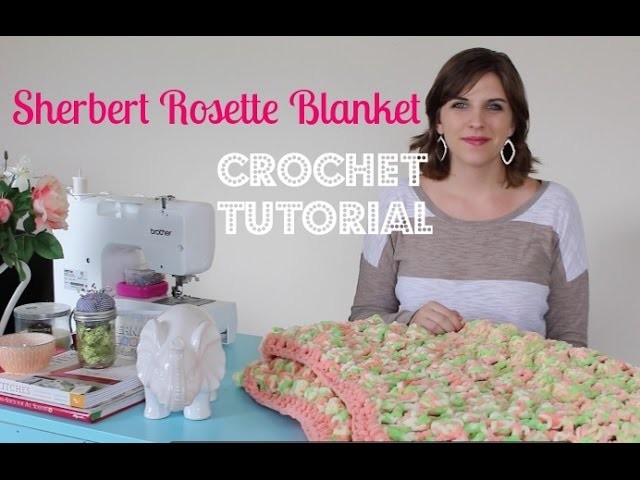 Sherbert Rosette Blanket Crochet Tutorial | Sewrella