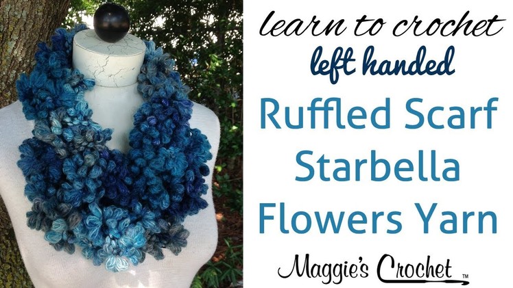 Starbella Flowers Ruffled Scarf Left Handed How-To Easy Skill by Maggie Weldon