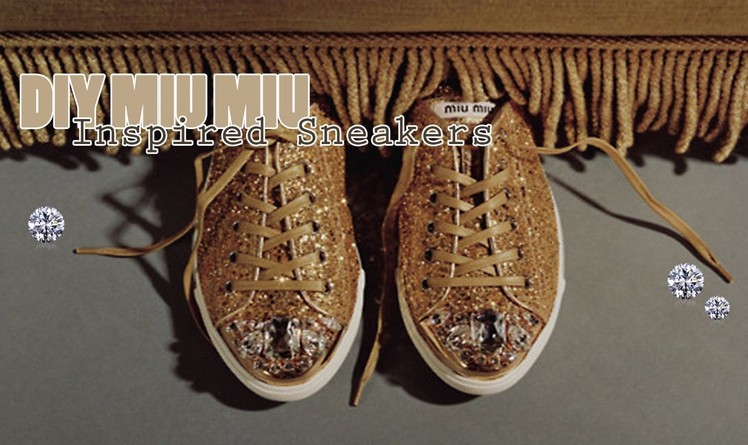 ♚ D.I.Y: Miu Miu Inspired Glitter & Bling Sneakers ♚