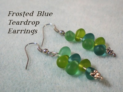 Frosted Teardrop Bead Earrings - Beginner Jewelry Tutorial