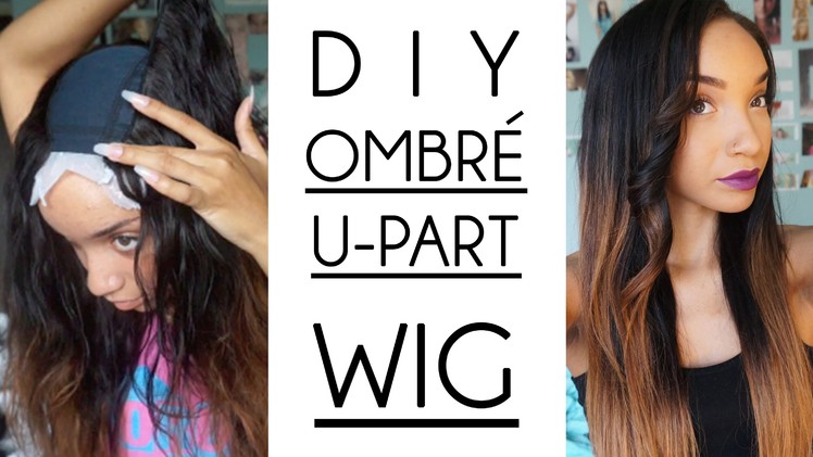 HAIR| Easy DIY Ombré U-Part Wig