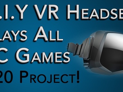 Virtual Reality Headset Tutorial: $20 and Plays Most PC Games! DIY VR Like Occulus