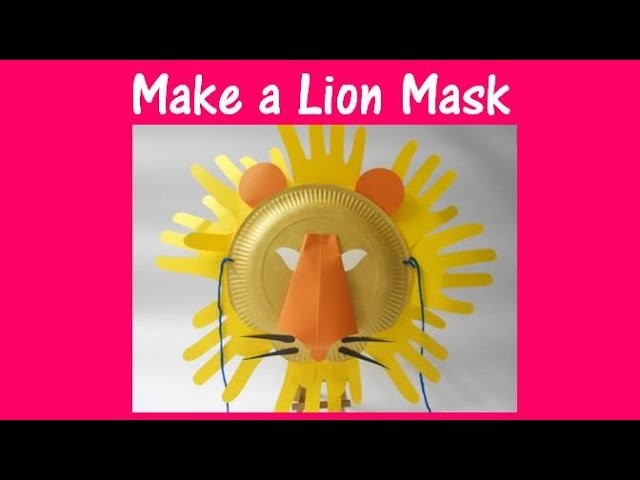 Arts and Crafts: How to make a lion mask.