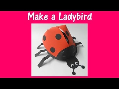 Arts and Crafts: How to make a ladybird model.