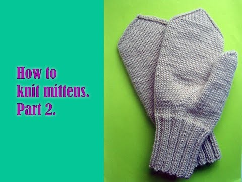 How to knit mittens. Part 2.