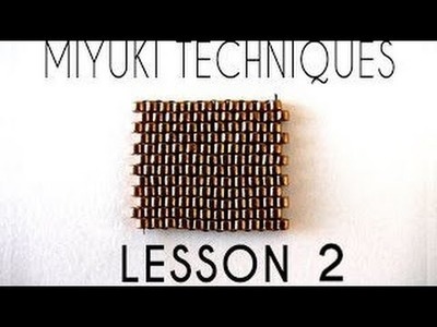 Beading Ideas - Miyuki Techniques - Lesson 2
