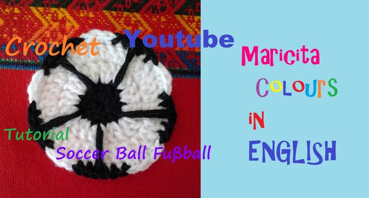 Crochet in English Applique Soccer Ball. Fußball Ball (Part 1) by Maricita Colours