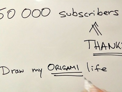 Draw my origami life (50k subscribers special)