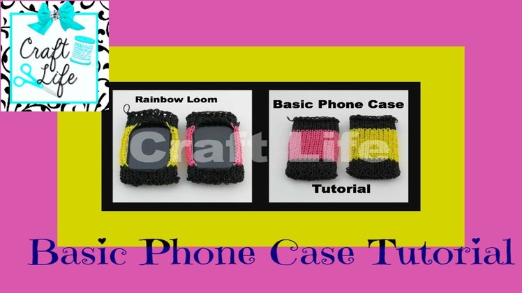 Craft Life Basic Phone Case Tutorial on the Rainbow Loom ~ fits iPhone iPod