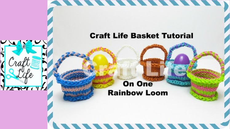 Craft Life Basket Tutorial On One Rainbow Loom