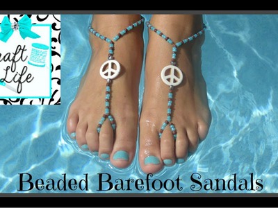 Craft Life Beaded Barefoot Sandals Tutorial